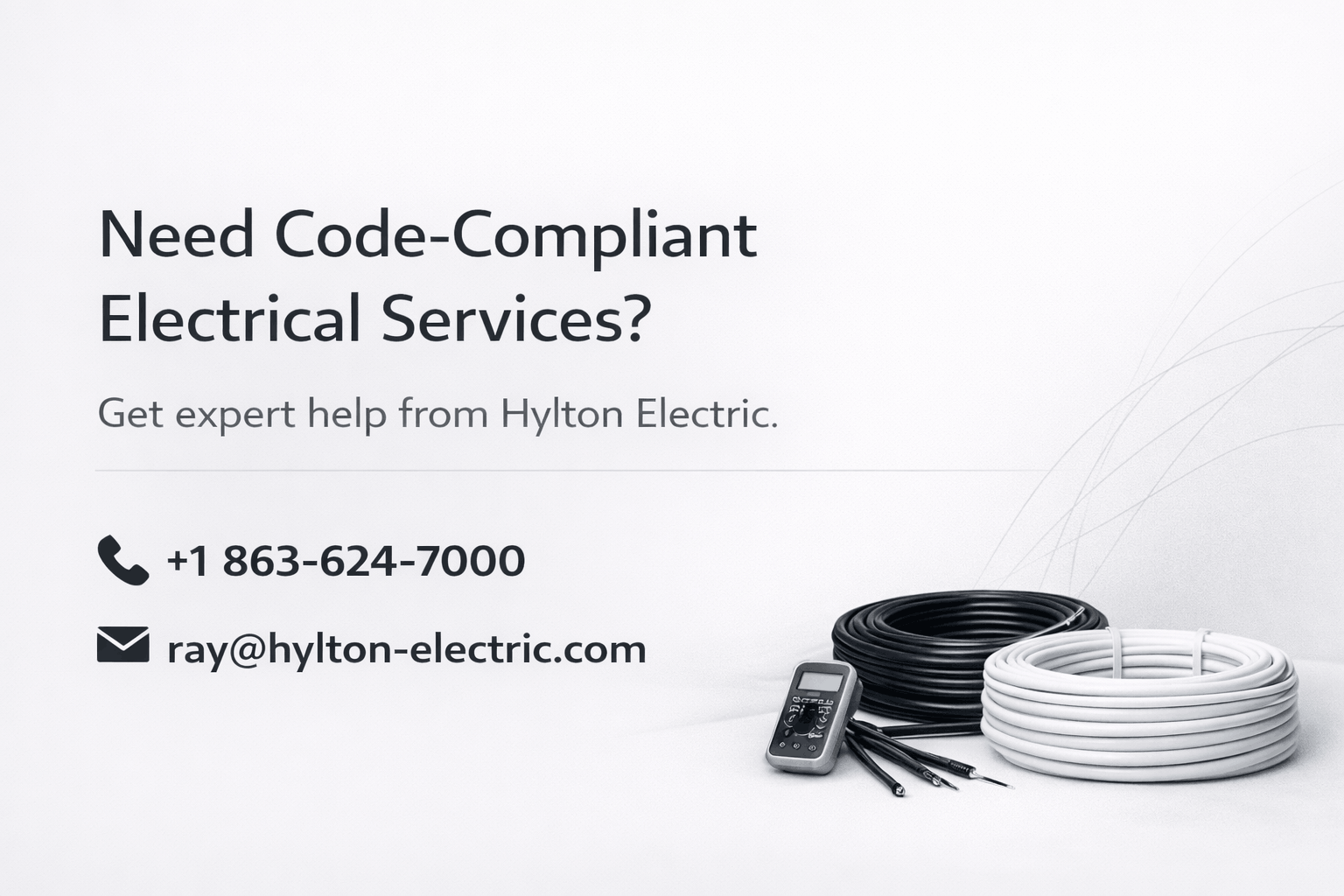Call +1 863-624-7000 or email ray@hylton-electric.com